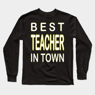 Best Teacher In Town Design Yellow Long Sleeve T-Shirt